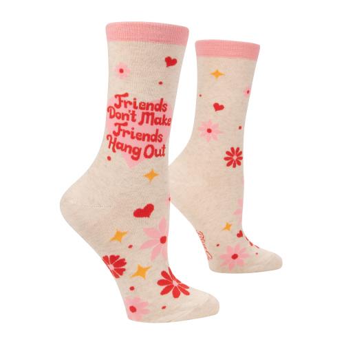 Friends Don't Make Friends Hang Out Socks