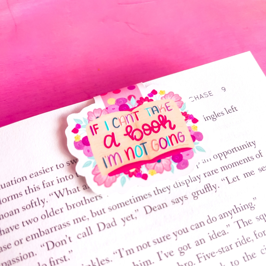 If I Can’t Take My Book Magnetic Bookmark