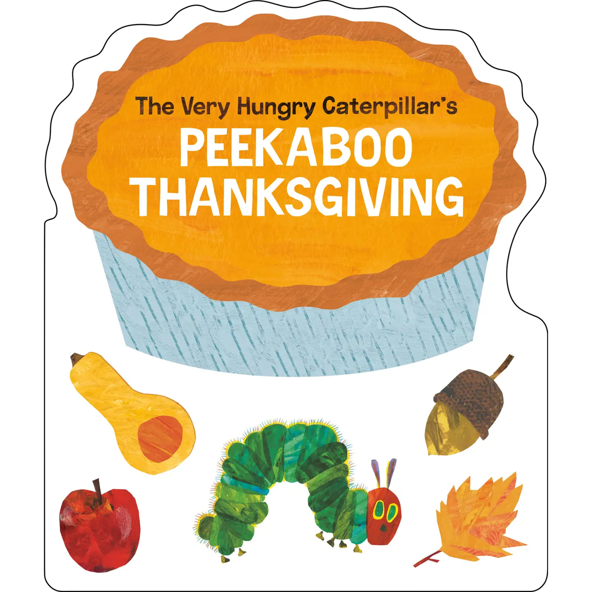 The Very Hungry Caterpillar’s Peekaboo Thanksgiving Book