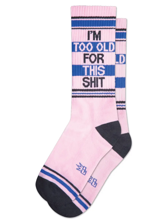 I'm Too Old For This Sh*t Socks