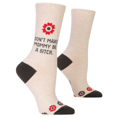 Don't Make Mommy Be a B*tch Crew Socks