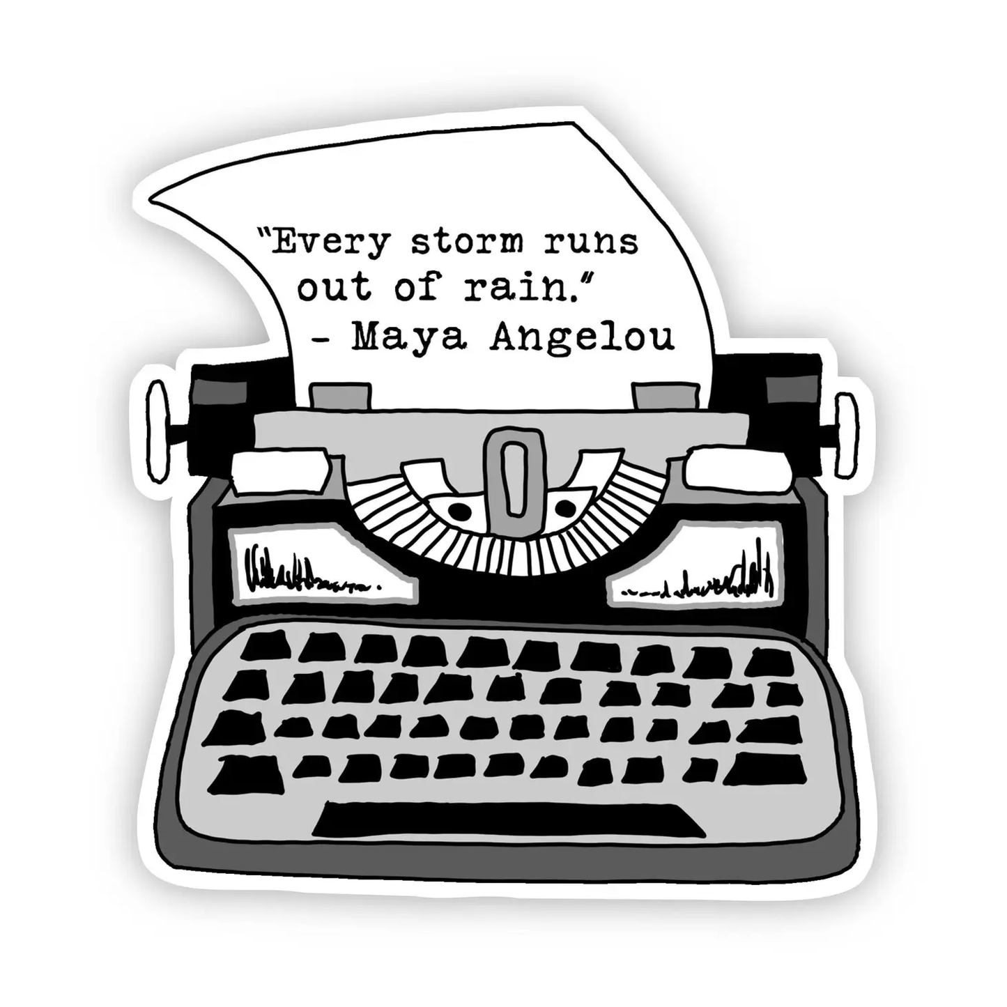Every Storm Runs Out of Rain Typewriter Sticker
