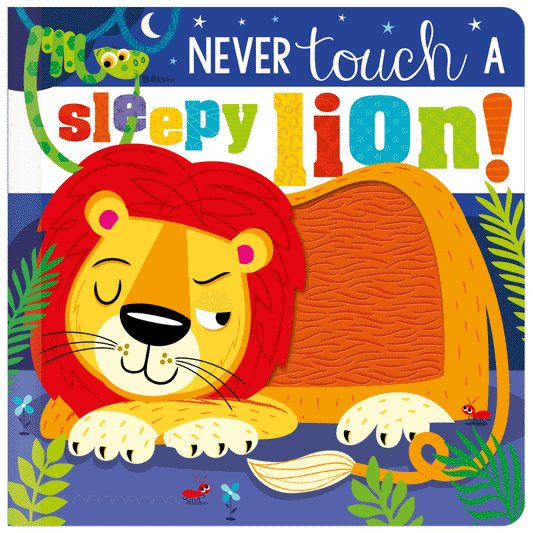 Never Touch A Sleepy Lion! Board Book