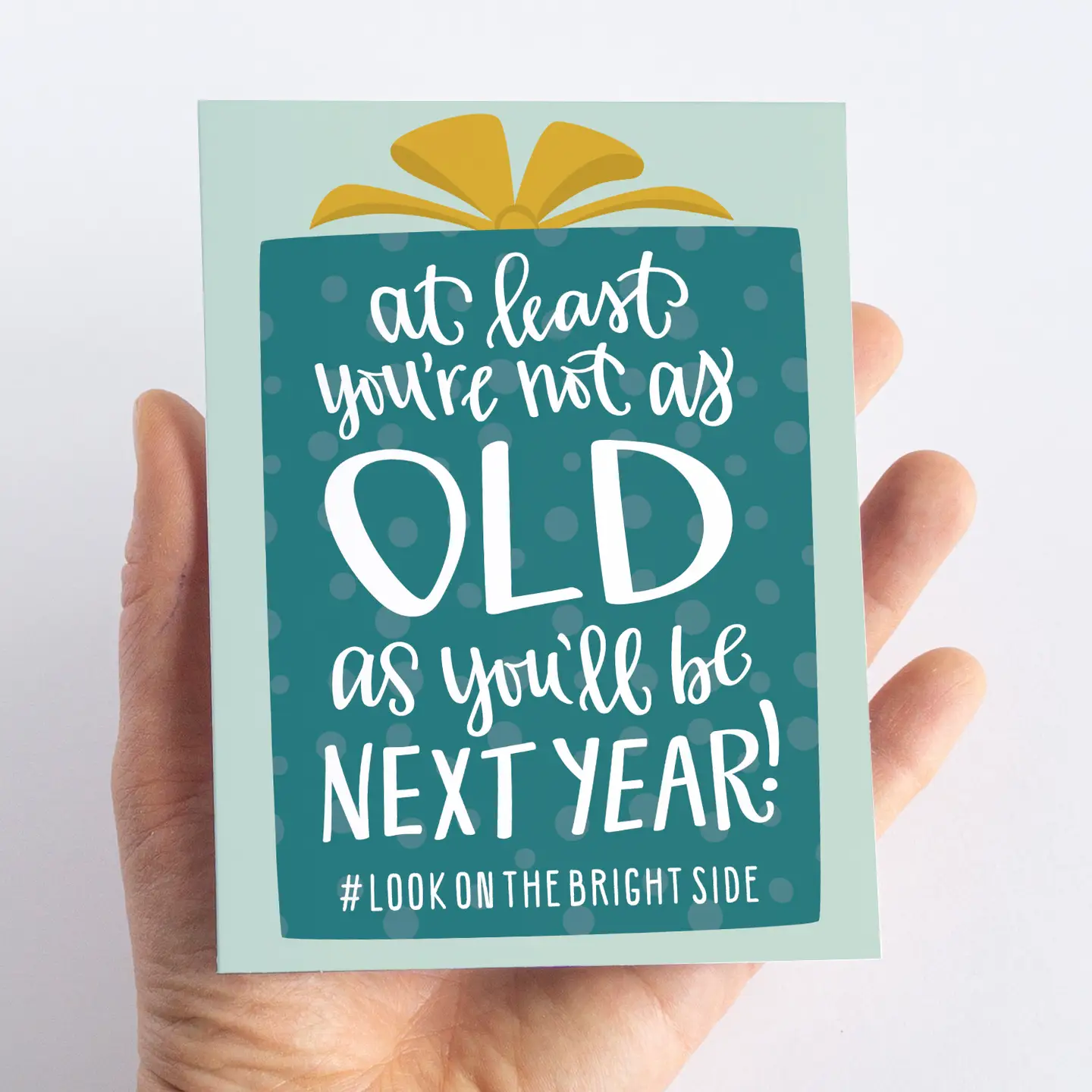 At Least You're Not As Old Birthday Card