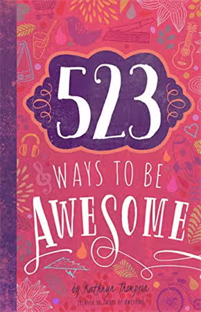 523 Ways To Be Awesome Book