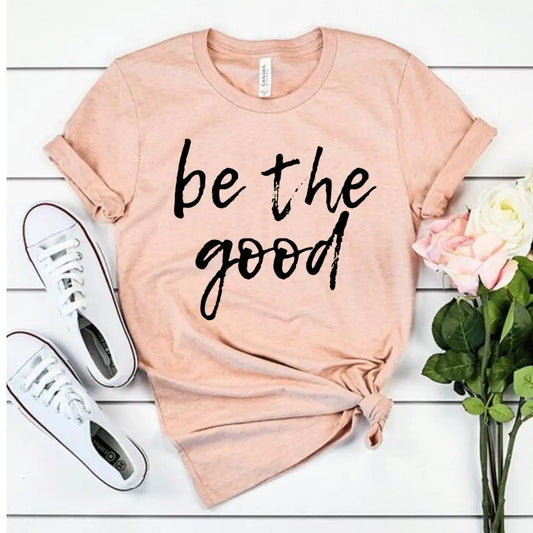 Be the Good T-Shirt