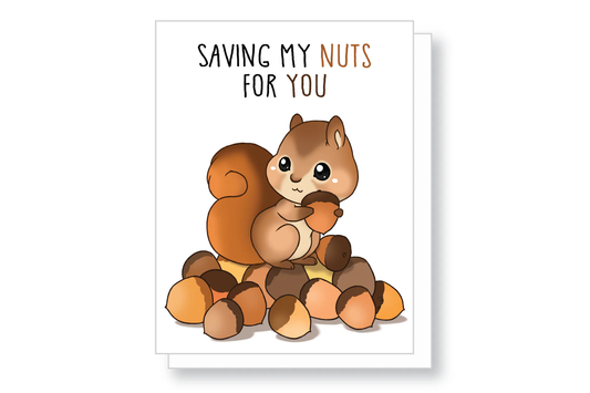 Saving My Nuts For You Card