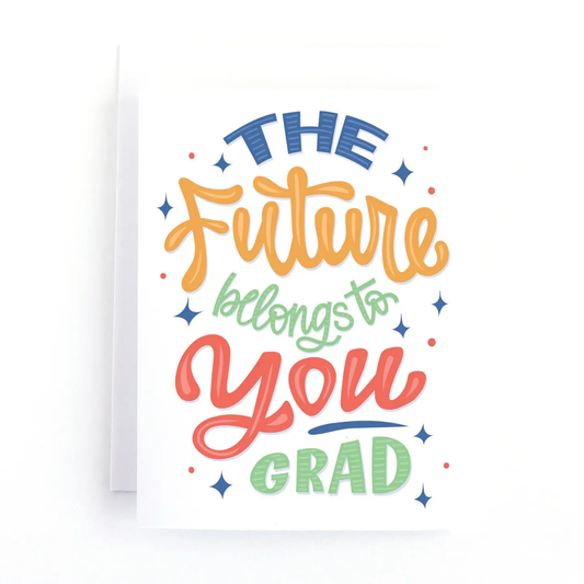 The Future Belongs To You Graduation Card