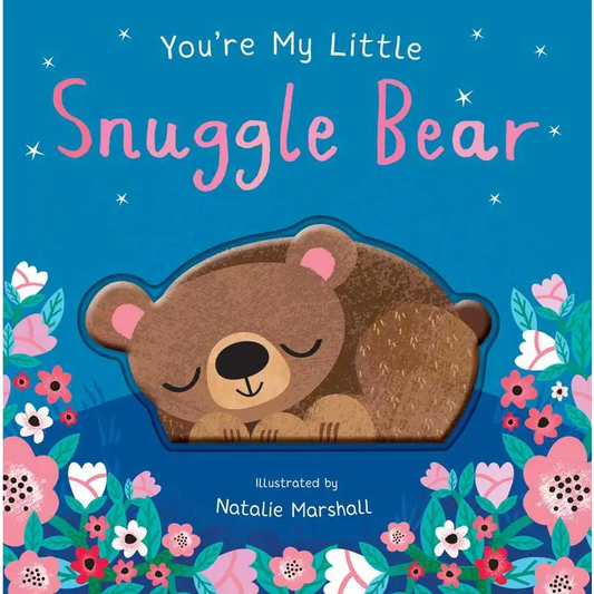 You're My Little Snuggle Bear Board Book