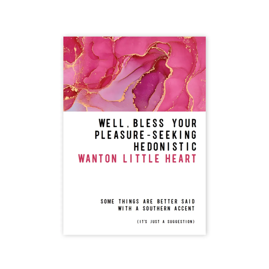 Well, Bless Your Pleasure Seeking Hedonistic Wanton Little Heart Greeting Card