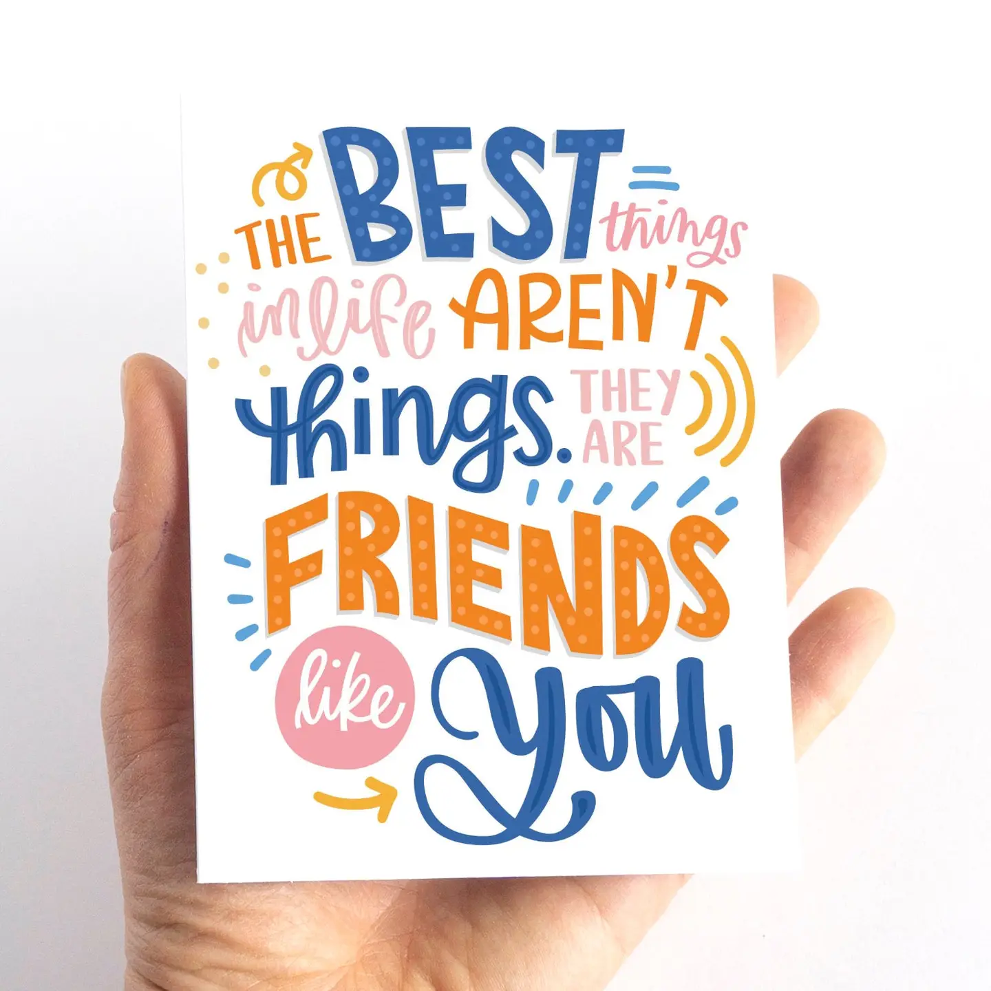 The Best Things in Life...Friendship Card