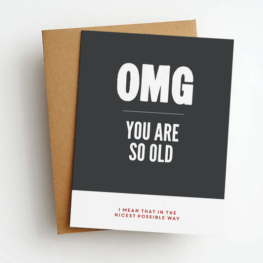 OMG You Are So Old Card