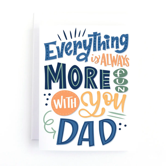 Everything is Always More Fun Father's Card